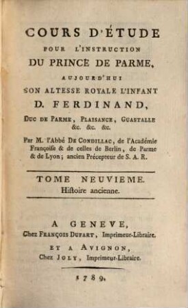Cours d'étude pour l'instruction du prince de Parme, aujourd' hui S. A. R. l'Infant D. Ferdinand, duc de Parme, Plaisance, Guastalle, etc.. 9, Histoire ancienne