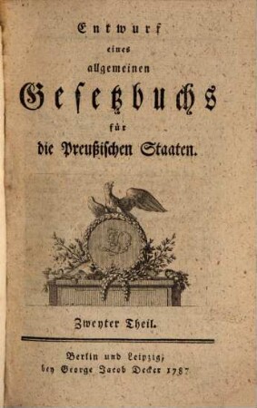 Entwurf eines allgemeinen Gesetzbuchs für die Preußischen Staaten, Zweyter Theil