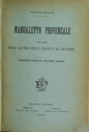 Manualetto provenzale per uso degli alunni delle facoltà di lettere : introduzione grammaticale, crestomazia, glossario