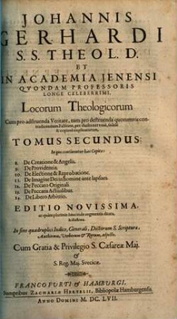 Johannis Gerhardi ... Loci Theologici, Tomus Secundus. In quo continentur haec Capita: 8. De Creatione & Angelis ...
