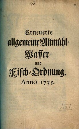 Erneuerte allgemeine Altmühl- Wasser- und Fisch-Ordnung : Anno 1735.