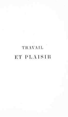 Travail et Plaisir. Nouvelles études expérimentales de psycho-mécanique