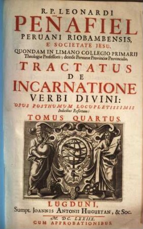 R.P. Leonardi Peñafiel Peruani Riobambensis, E Societate Jesu ... Tractatus De Incarnatione Verbi Divini : Opus Posthumum ...