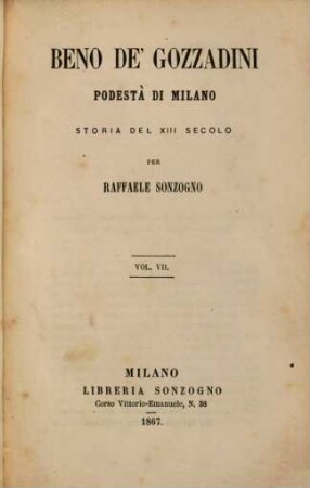 Beno de'Gozzadini, podestà di Milano : Storia del XIII. secolo. [Beno De'Gozzadini]. 7