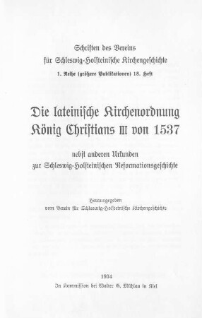 Die lateinische Kirchenordnung König Christians III von 1537 : nebst anderen Urkunden zur Schleswig-Holsteinischen Reformationsgeschichte