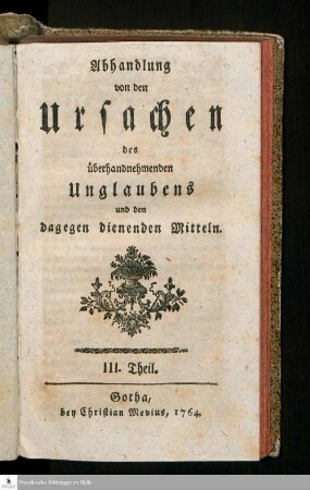 III. Theil: Abhandlung von den Ursachen des überhandnehmenden Unglaubens und den dagegen dienenden Mitteln