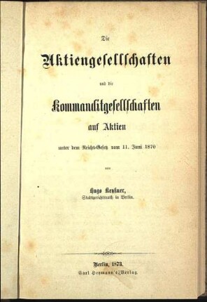 Die Aktiengesellschaften und Kommanditgesellschaften auf Aktien unter dem Reichsgesetz vom 11. Juni 1870