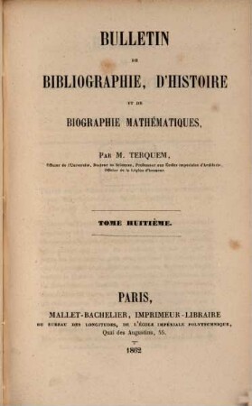 Bulletin de bibliographie d'histoire et de biographie mathématique. 8. 1862