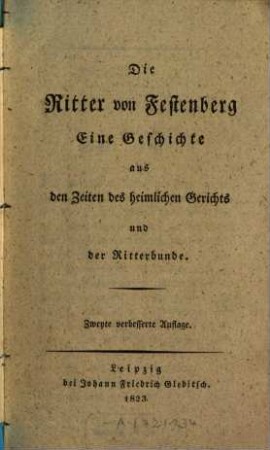 Die Ritter von Festenberg : Eine Geschichte aus d. Zeiten d. heimlichen Gericht u. d. Ritterbunde