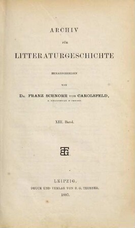 Archiv für Litteraturgeschichte. 13. 1885