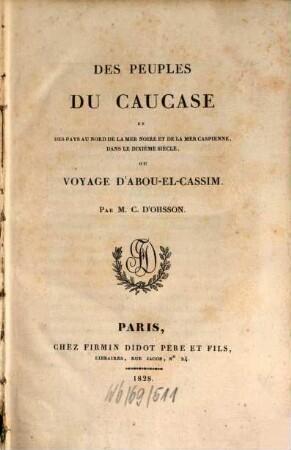 Des peuples du Caucase et des pays au nord de la mer noire et de la mer caspienne, dans le dixieme siècle : ou voyage d'Aboul-El-Cassim