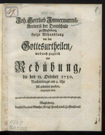 Joh. Gottlieb Immermanns, Rectoris der Domschule zu Magdeburg, kurze Abhandlung von den Gottesurtheilen, wodurch zugleich eine Redübung, die den 13. October 1750. Nachmittags um 2. Uhr soll gehalten werden, angezeiget wird