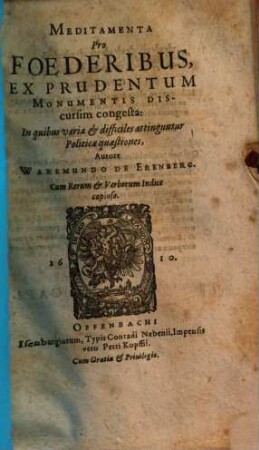 Meditamenta pro foederibus : ex prudentum monumentis discursim congesta. 1. (1610). - 352 S.