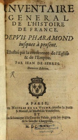 Inventaire General De L'Histoire De France : Depvis Pharamond iusques à présent. Illustré par la conference de l'Eglise & de l'Empire, [1]
