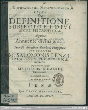 1: De definitione subiecto et divisione metaphysicae sub præsidio Salomonis Lenzii defendam suscripit Matthaeus Riemerus