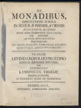 De Monadibus, Disputatione Publica In Scholæ Primislaviensis Auditorio Maiori Anno Aeræ Christianæ MDCCXLVIII, Die [] Ianuarii ...
