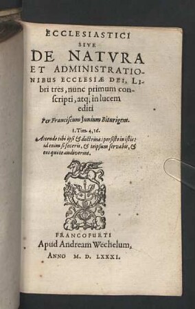 Ecclesiastici Sive De Natvra Et Administrationibus Ecclesiae Dei Libri tres