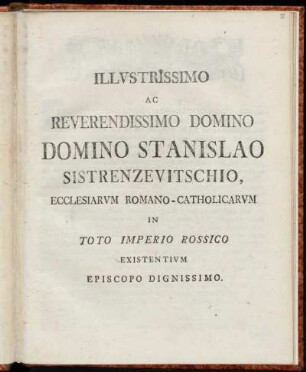 Illustrissimo Ac Reverendissimo Domino Domino Stanislao Sistrenzeuitschio, Ecclesiarum Romano-Catholicarum In Toto Imperio Rossico Existentium Episcopo Dignissimo.