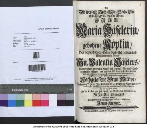 Als die weyland Hoch-Edle, Hoch-Ehr und Tugend-begabte Frau, ... Maria Häselerin, gebohrne Köpkin, des ... Hrn. Valantin Häselers, ... Wittwe, ... den 21sten Octobr. des 1730. ... durch einen sanfften Tod aufgelöset ...