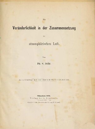 Die Veränderlichkeit in der Zusammensetzung der atmosphärischen Luft : A. d. Abhandlungen d. k. bay. Akad. d. Wiss. II. Cl. XIII. Bd- II. Abth.