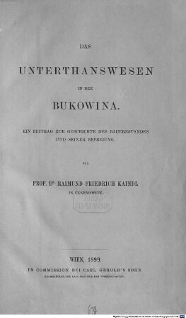 Das Unterthanswesen in der Bukowina : ein Beitrag zur Geschichte des Bauernstandes und seiner Befreiung