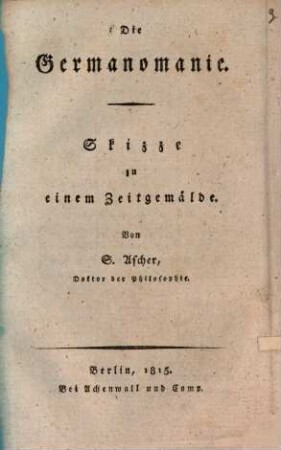 Die Germanomanie : Skizze zu einem Zeitgemälde