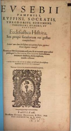 Eusebii Pamphili, Ruffini, Socratis, Theodoriti, Sozomeni, Theodori, Evagrii, et Dorothei Ecclesiastica Historia : sex propè seculorum res gestas complectens ...