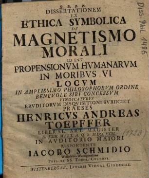 Dissertationem Ex Ethica Symbolica De Magnetismo Morali Id Est Propensionvm Hvmanarvm In Moribvs VI Locvm