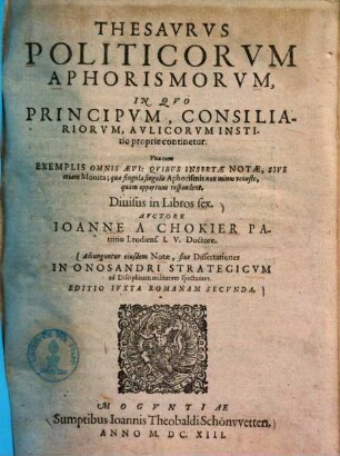 Thesaurus politicorum aphorismorum : in quo principum, consiliariorum, aulicorum institutio proprie continetur ...