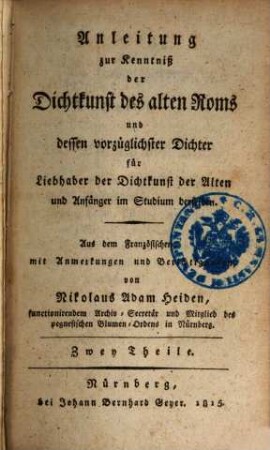 Anleitung zur Kenntniß der Dichtkunst des alten Roms und dessen vorzüglichster Dichter : für Liebhaber der Dichtkunst der Alten und Anfänger im Studium derselben ; zwey Theile
