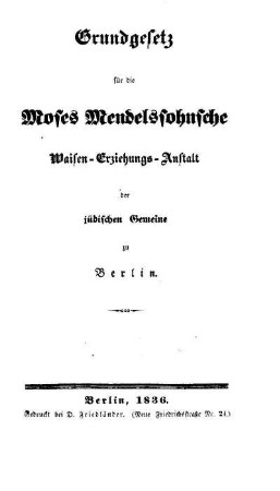 Grundgesetz für die Moses-Mendelssohnsche Waisen-Erziehungs-Anstalt der jüdischen Gemeine zu Berlin