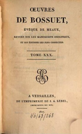 Oeuvres de Bossuet : revues sur les manuscrits originaux et les éditions les plus correctes. 30