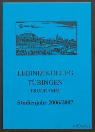 Umschlag: "Leibniz Kolleg. Tübingen. Studienjahr 2006/2007"