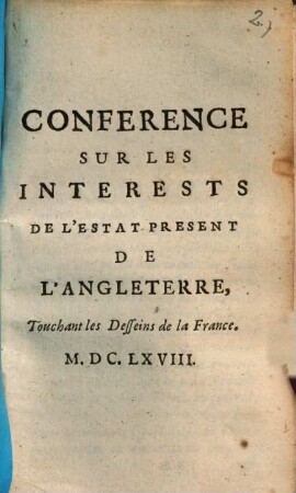 Conference sur les interests de l'estat present de l'Angleterre, touchant les desseins de la France