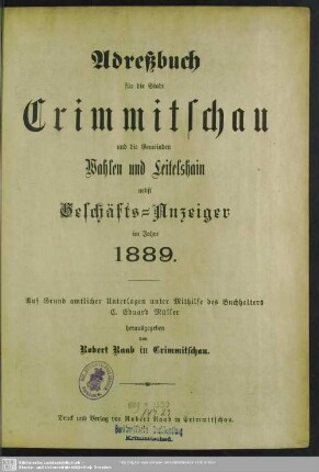1889: Adreßbuch für die Stadt Crimmitschau und die Gemeinden Leitelshain, Frankenhausen, Neukirchen, Naundorf, Schiedel, Schweinsburg, Kleinhessen, Culten, Gablenz und Rudelswalde nebst Geschäfts-Anzeiger : vom Jahre ...