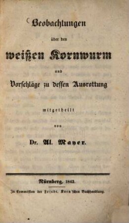 Beobachtungen über den weißen Kornwurm und Vorschläge zu dessen Ausrottung