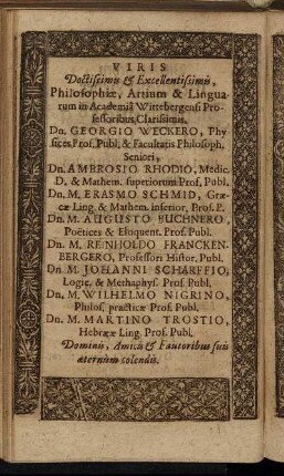 Viris Doctissimis [...] Dn. Georgio Weckero [...] Dn. Ambrosio Rhodio [...] Dn. M. Erasmo Schmid [...] Dn. M. Augusto Buchnero [...]