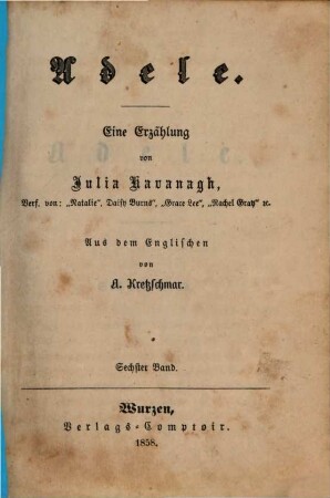 Adele : Eine Erzählung von Julia Kavanagh. Aus dem Englischen von A. Kretzschmar, 6