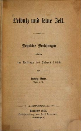 Leibniz und seine Zeit : populäre Vorlesungen gehalten im Anfange des Jahres 1869