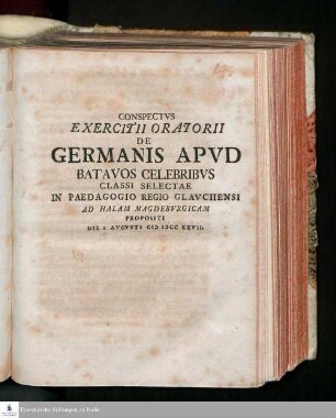 Conspectvs Exercitii Oratorii De Germanis Apvd Batavos Celebribvs Classi Selectae In Paedagogio Regio Glavchensi Ad Halam Magdebvrgicam Propositi Die I Avgvsti MDCCXXVII.