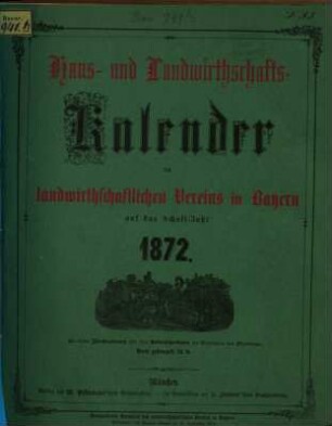 Haus- und Landwirtschafts-Kalender des landwirtschaftlichen Vereins für Bayern. 1872