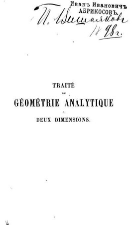 Traité de géométrie analytique à deux dimensions : Sections coniques ; contenant un exposé des méthodes les plus importantes de la géométrie et de l'algèbre modernes