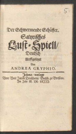 Der Schwermende Schäffer : Satyrisches Lust-Spiell