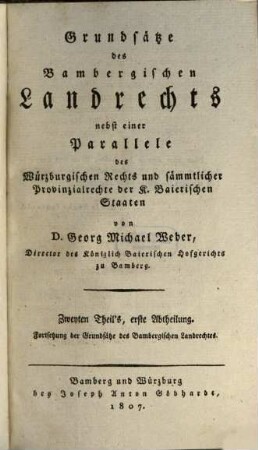 Grundsätze des Bambergischen Landrechts : nebst einer Parallele des Würzburgischen Rechts und sämmtlicher Provinzialrechte der K. Baierischen Staaten, 2,1. Fortsetzung der Grundsätze des Bambergischen Landrechtes