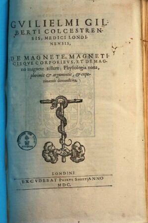 Gvilielmi Gilberti Colcestrensis, Medici Londinensis, De Magnete, Magneticisqve Corporibvs, Et De Magno magnete tellure : Physiologia noua, plurimis et argumentis, et experimentis demonstrata