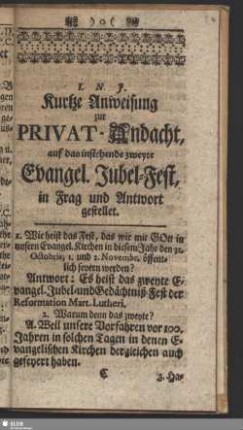 Kurtze Anweisung zur Privat-Andacht, auf das instehende zweyte Evangel. Jubel-Fest, in Frag und Antwort gestellet