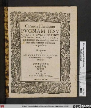 Carmen Heroicum Pugnam Jesu Christi Cum Hostibus Atrocissimis, Et Gloriosam eiusdem ac universo generi humano fructiferam victoriam complectens