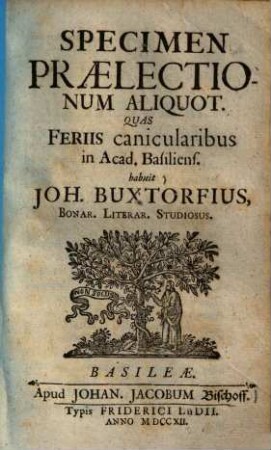 Specimen praelectionem aliquot, quas feriis canicularibus in Acad. Basiliens habuit ...