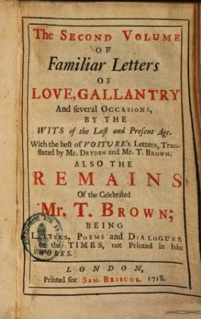 The second volume of Familiar Letters of Love, Gallantry and several Occasions by the Wits of the last and present age ...