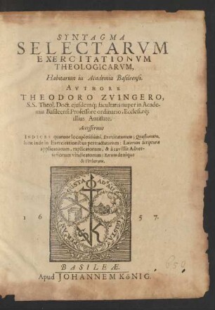 Syntagma Selectarum Exercitationum Theologicarum : Habitarum in Academia Baseleensi ; Accesserunt Indices quatuor ...